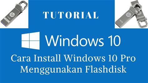 Cara Instal Windows 10 Menggunakan Flashdisk Beserta Gambarnya